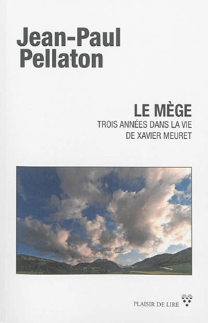 Le mège : trois années dans la vie de Xavier Meuret, mège de Miécourt - Jean-Paul Pellaton