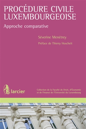 Procédure civile luxembourgeoise : approche comparative - Séverine Menétrey