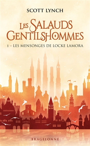 Les salauds gentilshommes. Vol. 1. Les mensonges de Locke Lamora - Scott Lynch