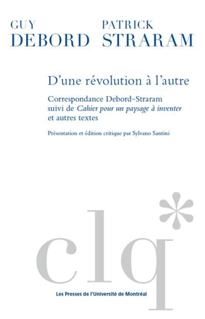 D'une révolution à l’autre : correspondance Debord-Straram, suivi de, Cahier pour un paysage à inventer et autres textes - Sylvano Santini