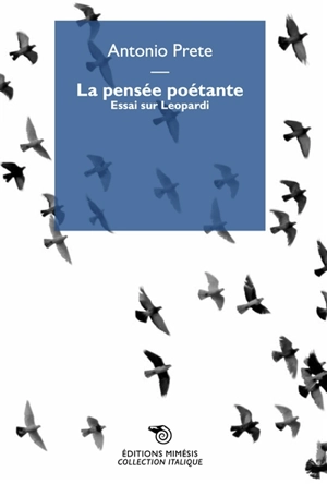 La pensée poétante : essai sur Leopardi - Antonio Prete