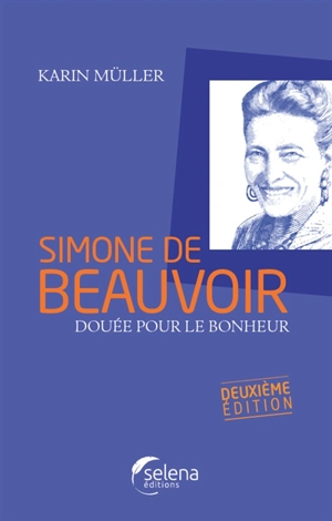 Simone de Beauvoir : douée pour le bonheur - Karin Müller