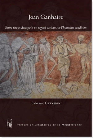 Joan Ganhaire : entre rire et désespoir, un regard occitan sur l'humaine condition - Fabienne Garnerin