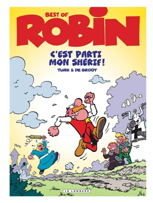 Robin : best of. Vol. 0. C'est parti mon shérif ! - Bob De Groot