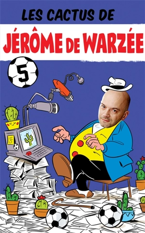 Les cactus de Jérôme de Warzée. Vol. 5 - Jérôme de Warzée