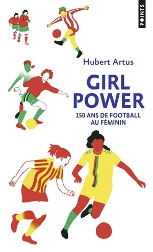 Girl power : 150 ans de football au féminin - Hubert Artus