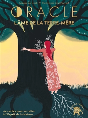 Oracle l'âme de la terre-mère : 44 cartes pour se relier à l'esprit de la nature - Sophie Bartczak