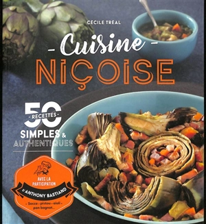 Cuisine niçoise : 50 recettes simples & authentiques : socca, pistou, aïoli, pan bagnat... - Cécile Tréal