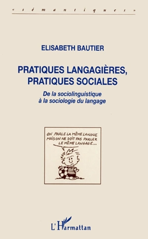 Pratiques langagières, pratiques sociales : de la sociolinguistique à la sociologie du langage - Elisabeth Bautier