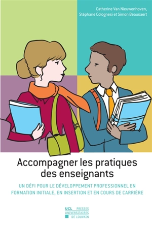 Accompagner les pratiques des enseignants : un défi pour le développement professionnel en formation initiale, en insertion et en cours de carrière - Catherine Van Nieuwenhoven