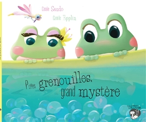 Petites grenouilles, grand mystère - Coralie Saudo