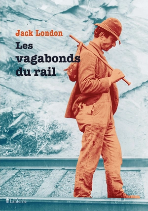 Les vagabonds du rail. Comment je suis devenu socialiste - Jack London