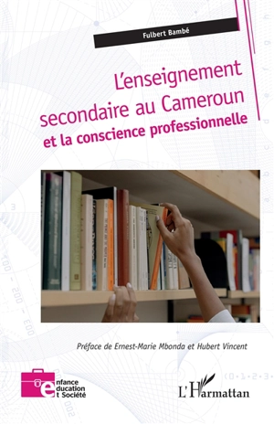 L'enseignement secondaire au Cameroun et la conscience professionnelle - Fulbert Bambé