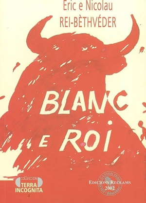 Blanc e roi - Eric Rei-Bèthvéder