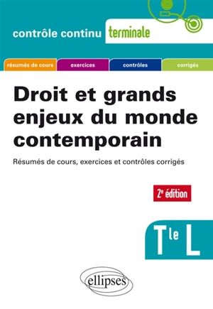 Droit et grands enjeux du monde contemporain, terminale L : résumés de cours, exercices et contrôles corrigés - Anne Bernard-Grouteau