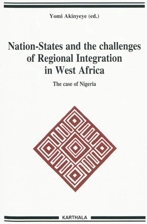 Nation-States and the challenges of regional integration in West Africa. Vol. 11. The case of Nigeria