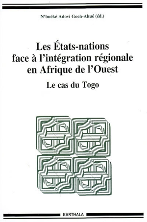 Les Etats-nations face à l'intégration régionale en Afrique de l'Ouest. Vol. 08. Le cas du Togo