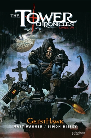 The Tower chronicles : GeistHawk. Vol. 1 - Matt Wagner