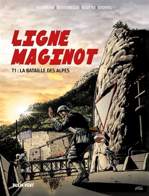 Ligne Maginot. Vol. 1. La bataille des Alpes - Yvon Bertorello