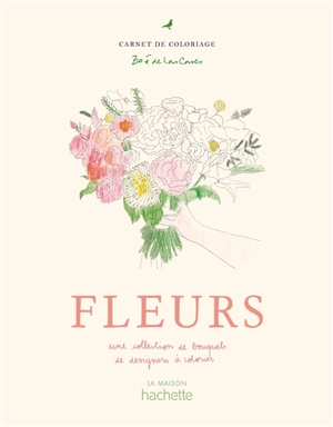 Fleurs : une collection de bouquets de designers à colorier : carnet de coloriage - Zoé de Las Cases