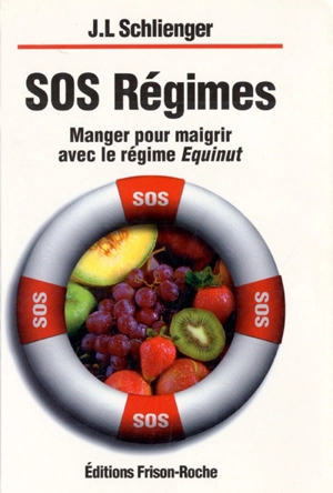 SOS régimes : manger pour maigrir avec le régime Equinut - Jean-Louis Schlienger