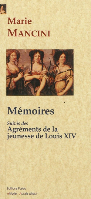 Mémoires. Agréments de la jeunesse de Louis XIV - Marie Mancini