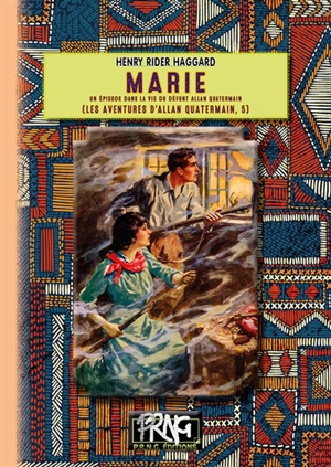 Les aventures d'Allan Quatermain. Vol. 5. Marie : un épisode dans la vie du défunt Allan Quatermain - Henry Rider Haggard