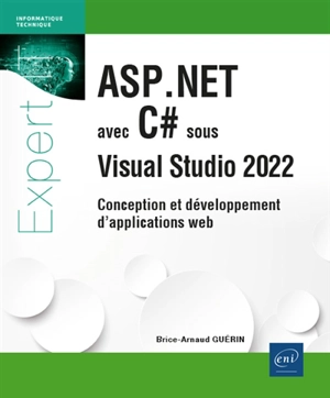 ASP.Net avec C# sous Visual Studio 2022 : conception et développement d'applications web - Brice-Arnaud Guérin