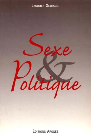 Sexe et politique - Jacques Georgel