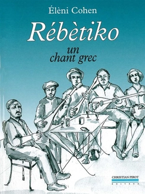 Rébètiko : un chant grec - Elèni Cohen