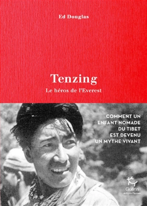 Tenzing : le héros de l'Everest : une biographie - Ed Douglas