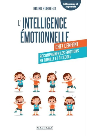 L'intelligence émotionnelle chez l'enfant : accompagner les émotions en famille et à l'école - Bruno Humbeeck