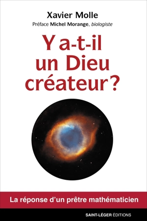 Y a-t-il un Dieu créateur ? : la réponse d'un prêtre mathématicien - Xavier Molle