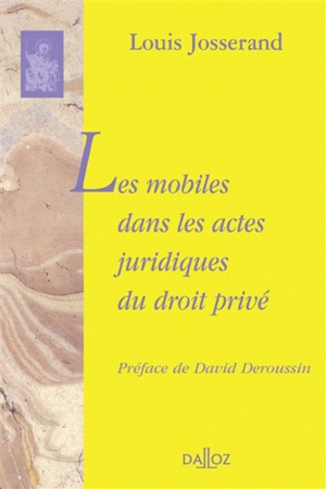 Essais de téléologie juridique. Vol. 2. Les mobiles dans les actes juridiques du droit privé - Louis Josserand