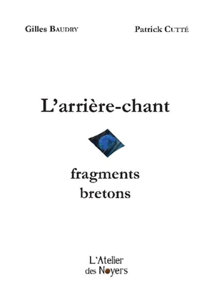 L'arrière-chant : fragments bretons - Gilles Baudry