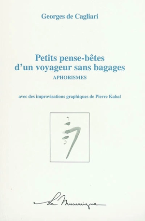 Petits pense-bêtes d'un voyageur sans bagages : aphorismes - Georges de Cagliari