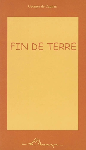 Fin de terre : théâtre - Georges de Cagliari