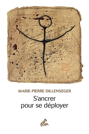 S'ancrer pour se déployer - Marie-Pierre Dillenseger