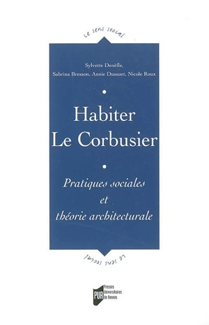 Habiter Le Corbusier : pratiques sociales et théorie architecturale