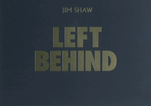 Left behind : Jim Shaw