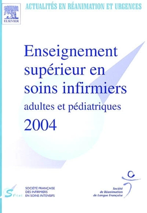 Enseignement supérieur en soins infirmiers adultes et pédiatriques 2004 - Société française des infirmiers en soins intensifs. Journées (23 ; 2003)