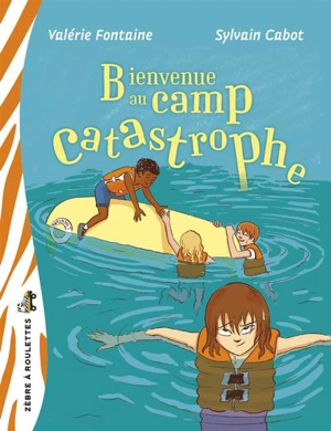 Bienvenue au camp Catastrophe - Valérie Fontaine