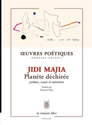 Oeuvres poétiques : planète déchirée : poèmes, essais, entretiens - Majia Jidi