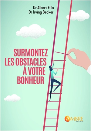 Surmontez les obstacles à votre bonheur - Albert Ellis