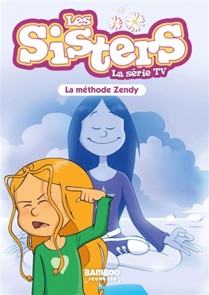 Les sisters : la série TV. Vol. 63. La méthode Zendy - Florane Poinot