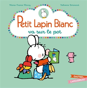 Petit Lapin blanc va sur le pot - Marie-France Floury