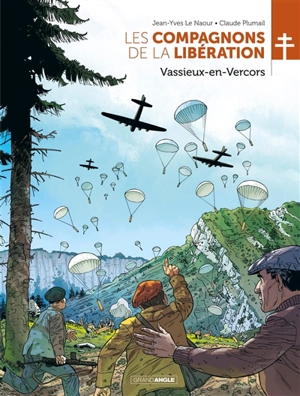 Les compagnons de la Libération. Vassieux-en-Vercors - Jean-Yves Le Naour
