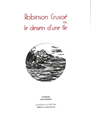 Robinson Crusoé ou Le dessein d'une île - Cordesse