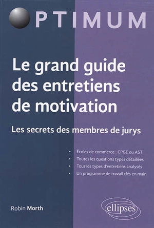 Le grand guide des entretiens de motivation : les secrets des membres de jurys - Robin Morth