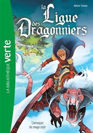 La ligue des dragonniers. Vol. 1. L'attaque du mage noir - Adrien Tomas